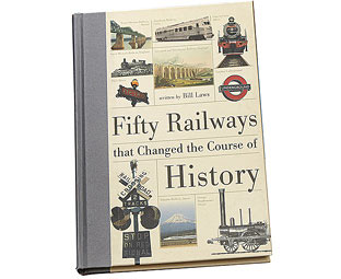 Fifty Railways That Changed The Course of History 
